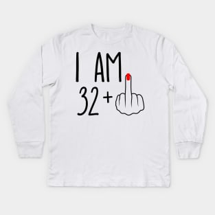 I Am 32 Plus 1 Middle Finger For A 33rd Birthday Kids Long Sleeve T-Shirt